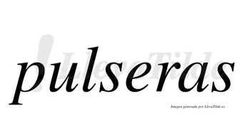 Pulseras  no lleva tilde con vocal tónica en la «e»