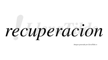Recuperacion no lleva tilde con vocal tónica en la «a»