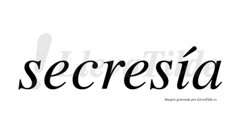 Secresía lleva tilde con vocal tónica en la «i»