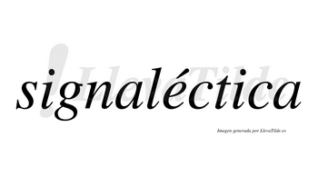 Signaléctica lleva tilde con vocal tónica en la «e»