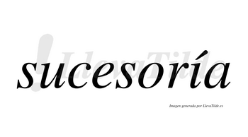 Sucesoría  lleva tilde con vocal tónica en la «i»