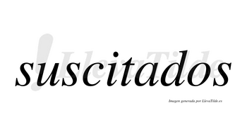 Suscitados no lleva tilde con vocal tónica en la «a»