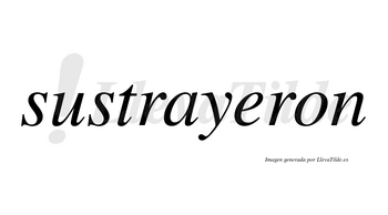Sustrayeron no lleva tilde con vocal tónica en la «e»