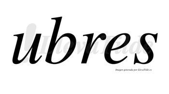 Ubres no lleva tilde con vocal tónica en la «u»