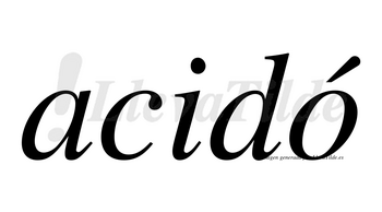 Acidó lleva tilde con vocal tónica en la «o»