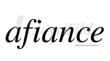 Afiance no lleva tilde con vocal tónica en la segunda «a»