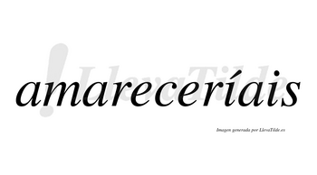 Amareceríais  lleva tilde con vocal tónica en la primera «i»