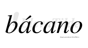 Bácano lleva tilde con vocal tónica en la primera «a»