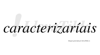 Caracterizaríais  lleva tilde con vocal tónica en la segunda «i»