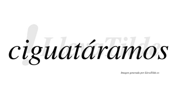 Ciguatáramos  lleva tilde con vocal tónica en la segunda «a»