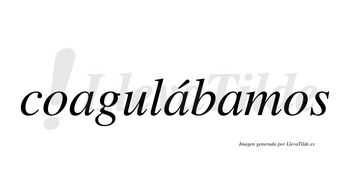 Coagulábamos  lleva tilde con vocal tónica en la segunda «a»