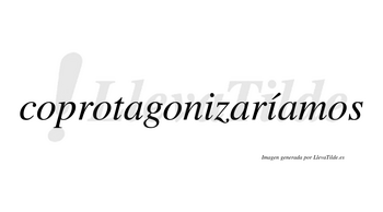 Coprotagonizaríamos  lleva tilde con vocal tónica en la segunda «i»