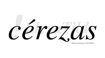 Cérezas lleva tilde con vocal tónica en la primera «e»