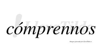 Cómprennos lleva tilde con vocal tónica en la primera «o»