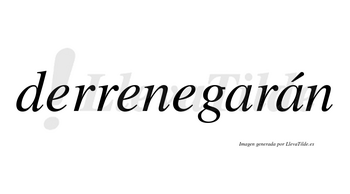 Derrenegarán  lleva tilde con vocal tónica en la segunda «a»