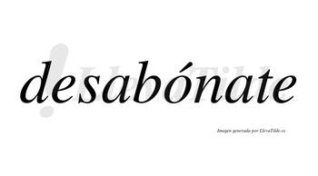 Desabónate  lleva tilde con vocal tónica en la «o»