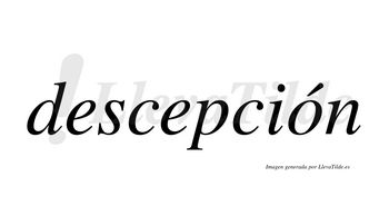 Descepción  lleva tilde con vocal tónica en la «o»