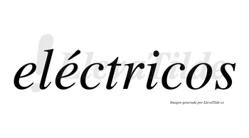 Eléctricos  lleva tilde con vocal tónica en la segunda «e»