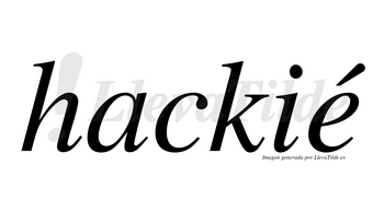 Hackié lleva tilde con vocal tónica en la «e»