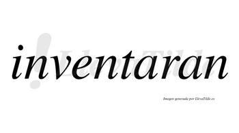 Inventaran  no lleva tilde con vocal tónica en la primera «a»