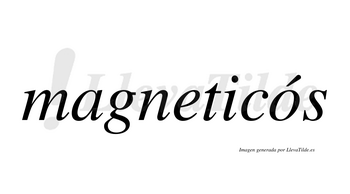 Magneticós  lleva tilde con vocal tónica en la «o»