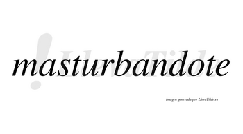Masturbandote no lleva tilde con vocal tónica en la «o»