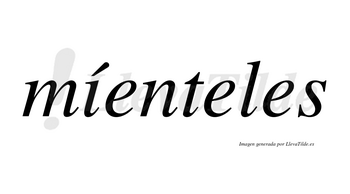 Míenteles lleva tilde con vocal tónica en la «i»