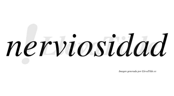 Nerviosidad no lleva tilde con vocal tónica en la «a»