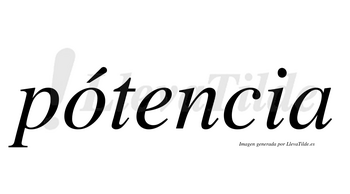 Pótencia  lleva tilde con vocal tónica en la «o»