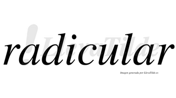 Radicular no lleva tilde con vocal tónica en la segunda «a»