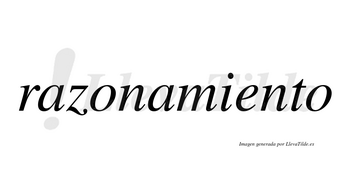 Razonamiento  no lleva tilde con vocal tónica en la «e»