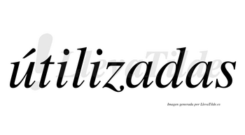 Útilizadas  lleva tilde con vocal tónica en la «u»