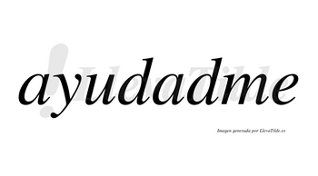 Ayudadme  no lleva tilde con vocal tónica en la segunda «a»