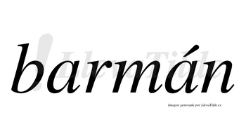 Barmán  lleva tilde con vocal tónica en la segunda «a»