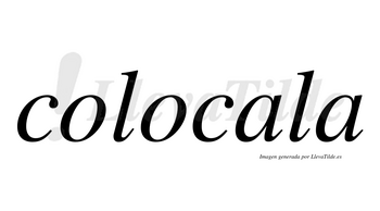 Colocala no lleva tilde con vocal tónica en la primera «a»