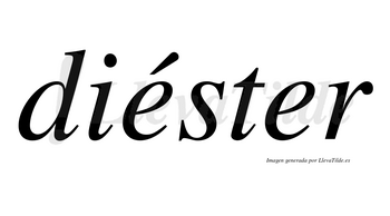 Diéster lleva tilde con vocal tónica en la primera «e»