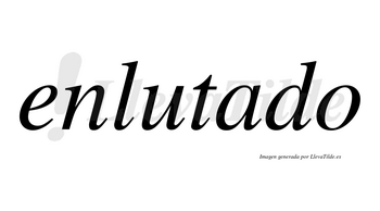 Enlutado no lleva tilde con vocal tónica en la «a»