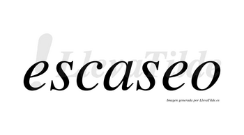 Escaseo  no lleva tilde con vocal tónica en la segunda «e»