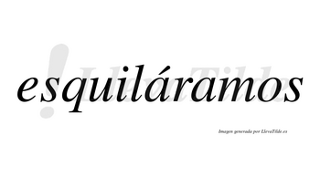 Esquiláramos  lleva tilde con vocal tónica en la primera «a»