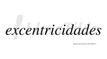 Excentricidades  no lleva tilde con vocal tónica en la «a»