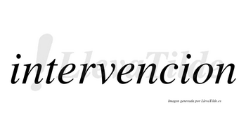 Intervencion no lleva tilde con vocal tónica en la segunda «e»