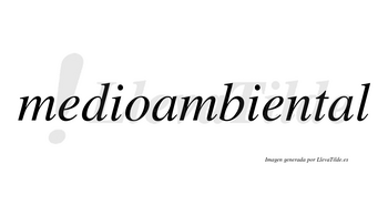 Medioambiental  no lleva tilde con vocal tónica en la segunda «a»