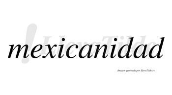 Mexicanidad  no lleva tilde con vocal tónica en la segunda «a»