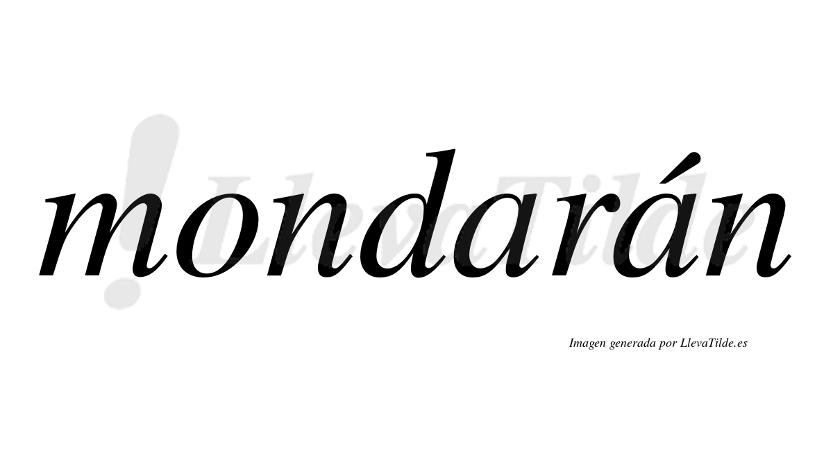Mondarán  lleva tilde con vocal tónica en la segunda "a"
