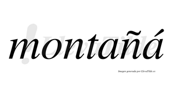 Montañá lleva tilde con vocal tónica en la segunda «a»