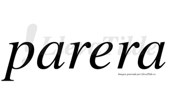 Parera  no lleva tilde con vocal tónica en la «e»