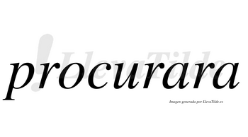 Procurara no lleva tilde con vocal tónica en la primera «a»