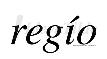 Regío  lleva tilde con vocal tónica en la «i»