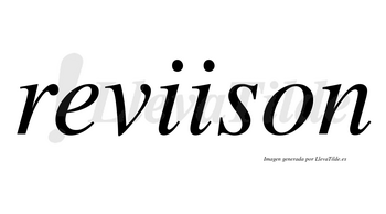 Reviison  no lleva tilde con vocal tónica en la segunda «i»