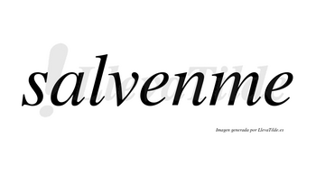 Salvenme  no lleva tilde con vocal tónica en la primera «e»
